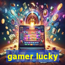 gamer lucky